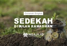 Salah satu keutamaan bersedekah di bulan ramadhan adalah bahwa di bulan mulia ini, setiap orang lebih dimudahkan untuk berbuat amalan kebaikan, termasuk sedekah. Ceramah Singkat Tentang Sedekah Di Bulan Ramadhan Ngaji Id