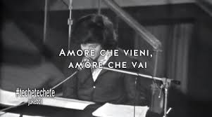 .ti ricorderai amore che fuggi da me tornerai e tu che con gli occhi di un altro colore mi dici le stesse parole d'amore fra un mese fra un anno scordate le gelate venuto in novembre o col vento d'estate io t'ho amato sempre, non t'ho amato mai amore che vieni, amore che vai io t'ho amato sempre, non. Techetechete Amore Che Vieni Amore Che Vai Facebook