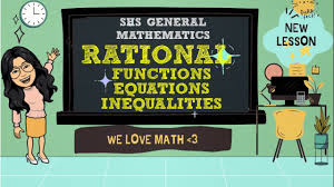 Rational Functions Equations And Inequalities Shs General Mathematics Grade 11 Youtube