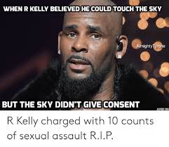 Thus, memes that prove more effective at replicating and surviving are selected in the meme pool. When R Kelly Believed He Could Touch The Sky Almightytyrone But The Sky Didn T Give Consent Addtextcom R Kelly Charged With 10 Counts Of Sexual Assault Rip R Kelly Meme On
