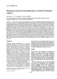 Mesothelioma, asbestos, biomarkers, multimodality, pemetrexed. Malignant Pleural Mesothelioma In Western Glasgow 1980 6 Abstract Europe Pmc