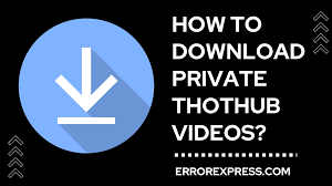 Thothub private video downloader