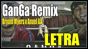 Ganga Remix Bryant Myers X Anuel Aa Lyrics Letras Youtube Ganga remix bryant myers x anuel aa (letra/lyrics) official. youtube