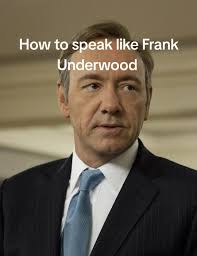 How to Speak Like Frank Underwood