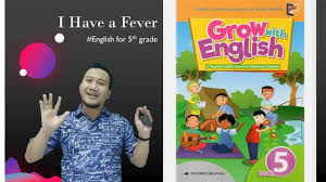 Buku erlangga original grow with english kelas 3 sd k2013. Bahasa Inggris Kelas 5 Grow With English Book 5 Lesson 3 I Have A Fever Part 1 Youtube