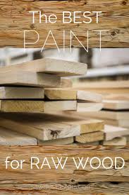 Best Paint For Furniture And Raw Wood Cool Paintings Raw Wood Furniture Diy Wood Projects