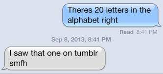 Sometimes when you like a guy, he may not be aware of your feelings. This Is What Happens When You Try To Text Someone The 20 Letters In The Alphabet Pick Up Line