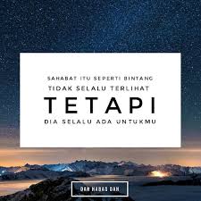 Sahabat Itu Seperti Bintang Tidak Selalu Terlihat Tetapi Selalu Ada Untukmu Dahhabaqdah Tag Kawan Hangpa Islamic Quotes Person Quotes