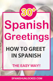 30 Spanish Greetings How To Greet In Spanish The Easy Way In 2020 Simple Spanish Words Learn Spanish Online How Are You Spanish