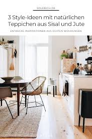 3 Style Ideen Mit Naturlichen Teppichen Aus Sisal Und Jute Teppich Kuche Sisal Upcycelte Mobel