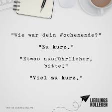 Visual Statements Wie War Dein Wochenende Zu Kurz Etwas Ausfuhrlicher Bitte Viel Zu Kurz Spruche Zitate Visual Statements Statements Weisheiten
