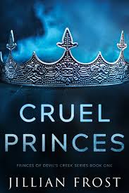 Cruel Princes (Princes of Devil's Creek, #1) by Jillian Frost | Goodreads