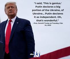 ABC 13 - WSET - Earlier this week, former Pres. Donald Trump said Vladimir  Putin was "savvy," and called the Kremlin's recognition of the independence  of two Russian separatist-controlled regions in eastern