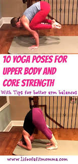 10 Yoga Poses For A Stronger Upper Body And Core Yoga Poses Begginers Yoga Fitness Tips