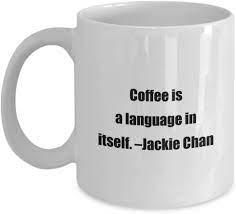 We are committed to researching, testing, and recommending the best products. Amazon Com Coffee Mug Coffee Is A Language In Itself Jackie Chan Great Gift For Your Friends And Colleagues Home Kitchen
