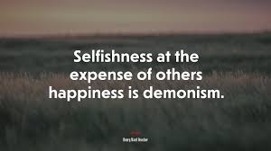 617294 Selfishness At The Expense Of Others Happiness Is Demonism Henry Ward Beecher Quote 4k Wallpaper Mocah Hd Wallpapers