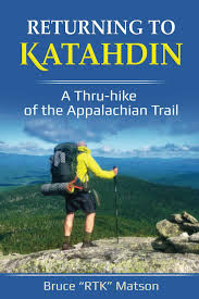 RETURNING TO KATAHDIN: A Thru-hike of the Appalachian Trail: Matson, Bruce  ("RTK"): 9781734553109: Amazon.com: Books