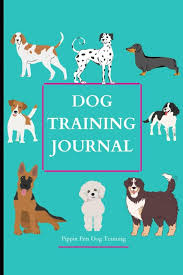Dog Training Journal: Keep a record of your dog's training