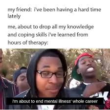 Friends Helping Friends With Mental Health Wholesomememes