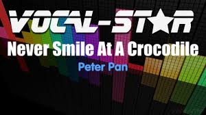 Peter Pan Never Smile At A Crocodile Karaoke Version With Lyrics Hd Vocal Star Karaoke Youtube