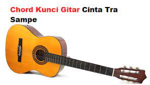 Chord Kunci Gitar Cinta Tra Sampe Calonpintar Com