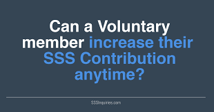 Can A Voluntary Self Employed Or Ofw Member Increase Their Sss Contributions Anytime Sss Inquiries
