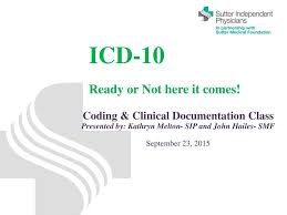 That hasn't happened as of this writing. Icd 10 Ready Or Not Here It Comes Ppt Download