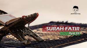 Quran surat fatir ayat 32. Surah Fatir Ayat 32 Terjemahan Dan Tafsir Al Qur An Pecihitam Org