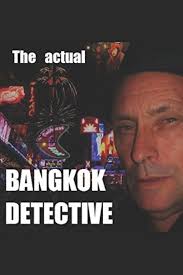 Amazon.com: the actual BANGKOK DETECTIVE: True cime ; actual cases taken  from the notebooks of the Bangkok based Private Detective: 9781549512582:  olson, warren: Books