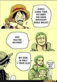 Zoro Long Time No Seei We Have Broug Ht Sanji Back Only 1 Year Old Ifunny One Piece Funny One Piece Comic One Piece Manga