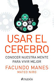 How fears work in our behaviordoctor graduated from the university of buenos aires and master in sciences by the university of cambridge, england. Facundo Manes Cerebro Abebooks