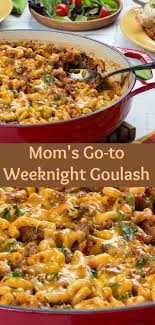 Mom S Go To Weeknight Goulash Recipe Weeknight Dinner Recipe Pasta Dishes Recipes