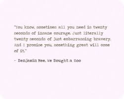 Sometimes All You Need Is 20 Seconds Of Insane Courage You Know Sometimes All You Need Is Twenty Seconds Of Insane Courage Just Literally Twenty Seconds Of Just Embarr Courage Quotes Me Quotes Inspirational Words