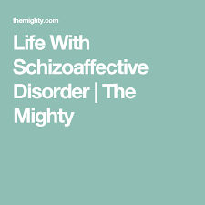 Life With Schizoaffective Disorder The Mighty Schizoaffective Disorder Disorders Life