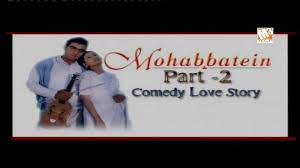 Mohabbateinsrkmovie #mohabbatein film mohabbatein full movie shahrukh khan 2000, next part 2 my id mohabbatein full movie. Mohabbatein Part 2 Mohabbatein Part 2 Video Dailymotion