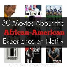 Subscribers, featuring over 45 titles about racial injustice and the experience of black americans. 30 Movies On Netflix About The African American Experience Working Mom Blog Outside The Box Mom
