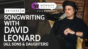 Leonard fairclough & son ltd was a construction firm based in adlington, lancashire, england. Songwriting With David Leonard All Sons Daughters Youtube