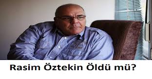 08 mart 2021 pazartesi 22:16. Rasim Oztekin Oldu Mu Rasim Oztekin Kimdir