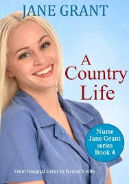 Amazon.com: A Country Life: From hospital sister to farmer's wife (Nurse Jane  Grant Book 4) eBook : Grant, Jane: Kindle Store