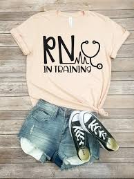 Training Registered Nurse School Student Tshirt Casual Tshirts Womens Shirt Casual Nurse Registere Nursing School Shirts Nursing Shirts Womens Shirts