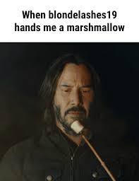 When blondelashes19 hands me a marshmallow - When blondelashes19 hands me a  marshmallow - iFunny