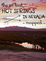 21 Best Hot Springs To Soak In Throughout Nevada Mapped Nevada Travel Nevada Map Visit Nevada
