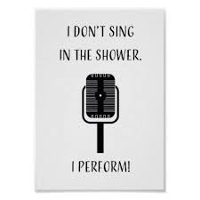 I Don T Sing In The Shower I Perform Poster Zazzle Com Bathroom Wall Decor Shower Singing
