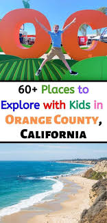 Check Out This List Of 60 Places In Orange County To Explore With Kids From Mud Slinging At Family Travel Usa California Travel Road Trips California Travel