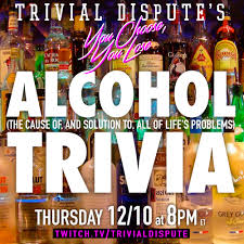 However, alcohol consumption is not without risk. Trivial Dispute You Voted On The Theme For This Weeks Trivial Dispute S You Choose You Lose And You Chose Alcohol 12 10 At 8pm Et Join Us For 2 Hours Of Trivia