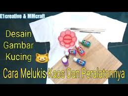 Berikut bahan dan alatnya : Tutorial Cara Melukis Kaos Dan Alat Lukisnya Dengan Desain Gambar Kucing Kecil Lucu Youtube