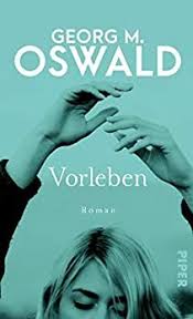Vorleben Roman Ebook Georg M Oswald Amazon De Kindle Shop In 2020 Bucher Romane Unerwartete Liebe