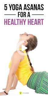 Top 5 Yoga Asanas For A Healthy Heart In 2020 Healthy Diet Lifestyle Yoga Help Yoga Asanas