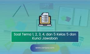 Soal Tema Kelas 5 Semester 1 Dan Kunci Jawaban Osnipa