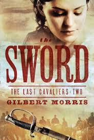 The Last Cavaliers Ser.: The Sword by Gilbert Morris (2011, Trade  Paperback, La… 9781594153952